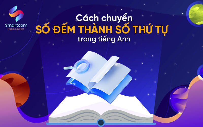 cách chuyển số đếm thành số thứ tự trong tiếng anh