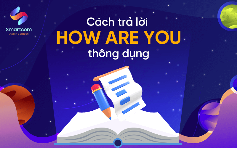 cách trả lời how are you thông dụng