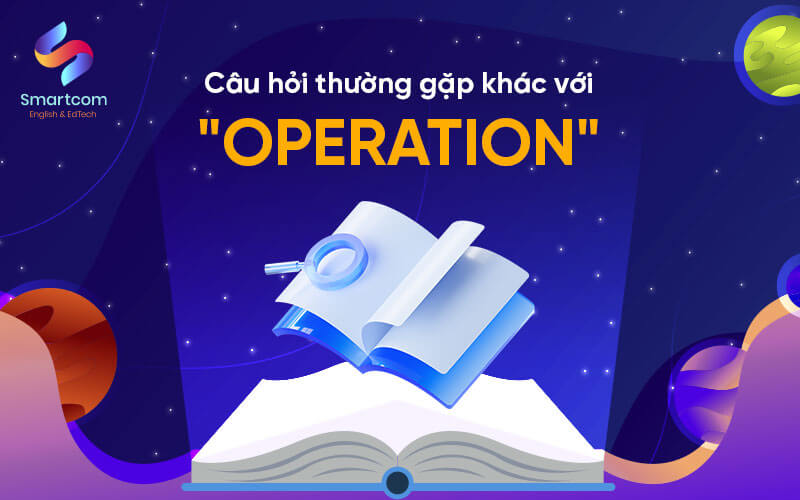 câu hỏi thường gặp với operation