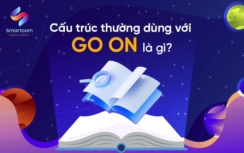 cấu trúc thường dùng với go on