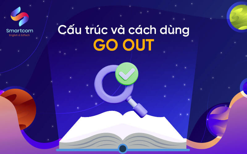 cấu trúc và cách dùng go out cấu trúc và cách dùng go out