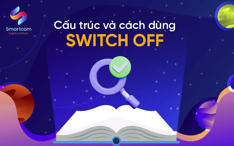 cấu trúc và cách dùng switch off cấu trúc và cách dùng switch off