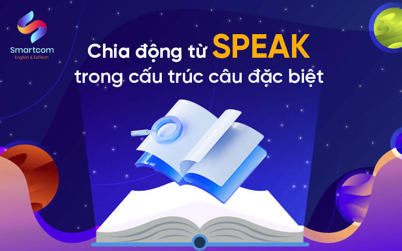 chia động từ speak trong câu đặt biệt