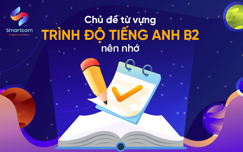 chủ đề từ vựng trình độ tiếng anh b2