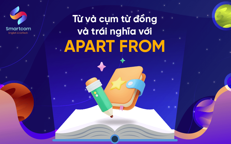 cụm từ đồng nghĩa trái nghĩa với apart from