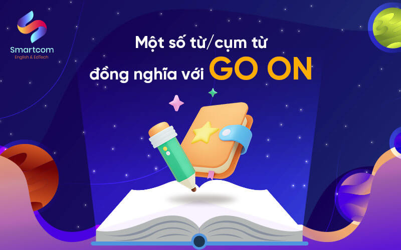 cụm từ đồng nghĩa với go on