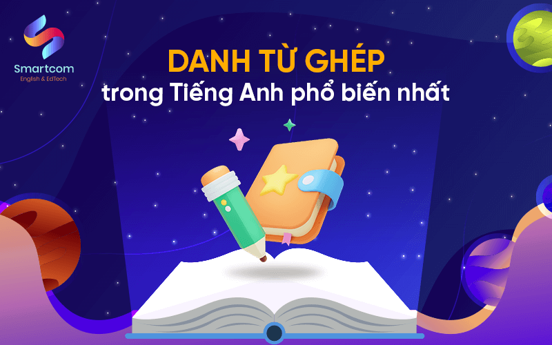 danh từ ghép trong tiếng anh phổ biến nhất danh từ ghép trong tiếng anh phổ biến nhất