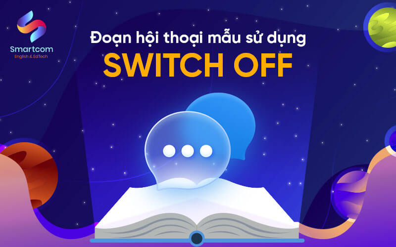 đoạn hội thoại mẫu sử dụng switch off đoạn hội thoại mẫu sử dụng switch off