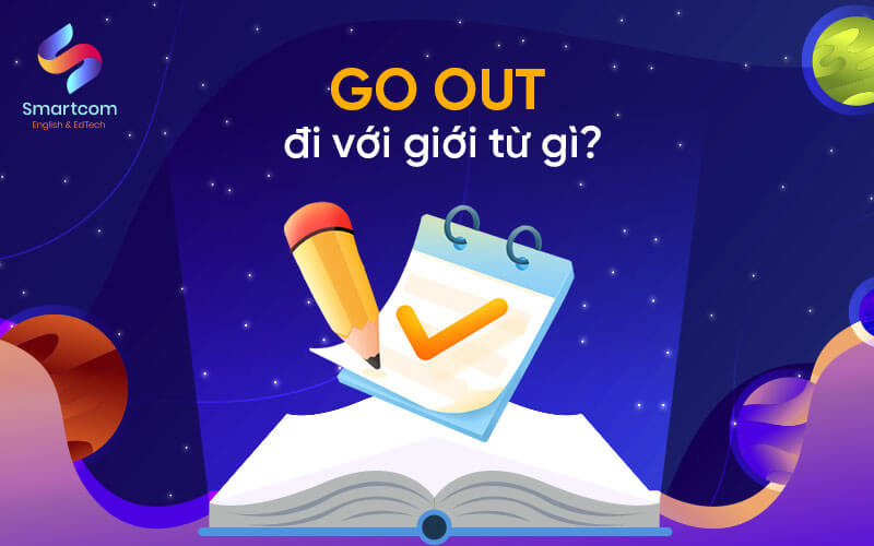 go out đi với giới từ gì go out đi với giới từ gì