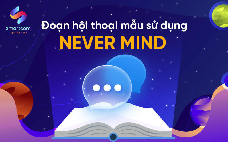 hội thoại mẫu sử dụng never mind