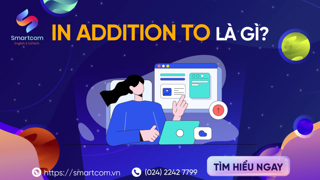 In addition to là gì [ 5p làm chủ cấu trúc và cách dùng ]