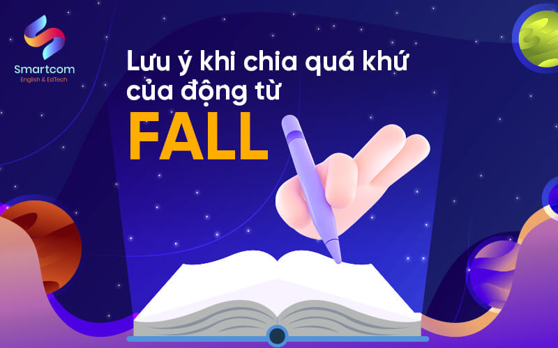 lưu ý khi chia quá khứ của động từ fall