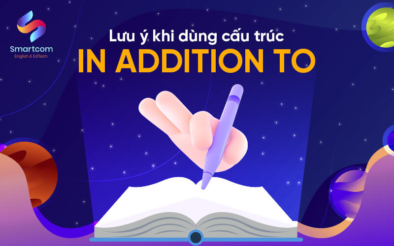 lưu ý khi dùng cấu trúc in addition to