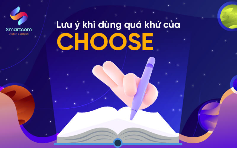 lưu ý khi dùng quá khứ của choose