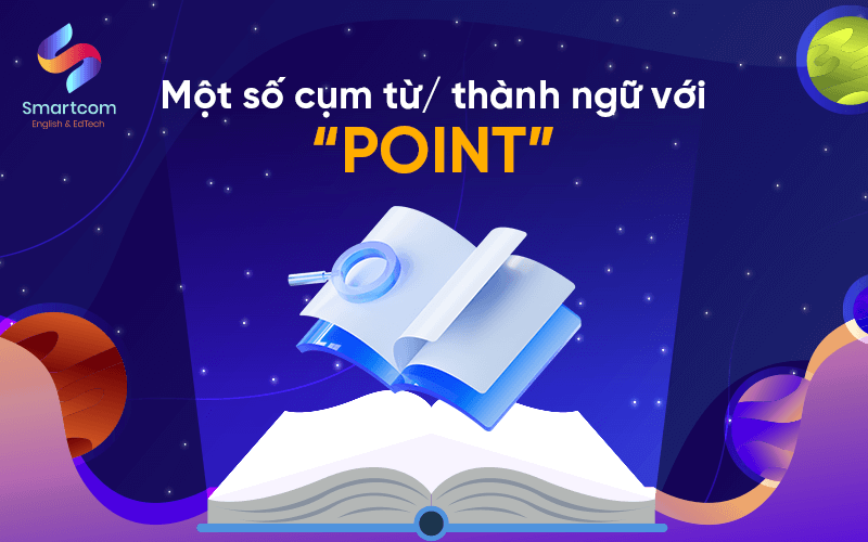 một số cụm từ thành ngữ với point