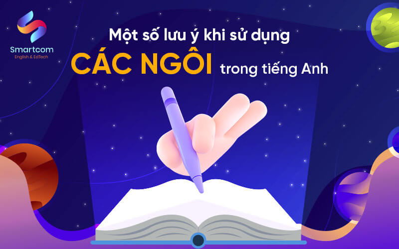 một số lưu ý khi sử dụng các ngôi trong tiếng anh