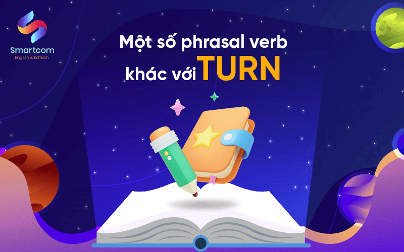 một số phrasal verb khác với turn một số phrasal verb khác với turn