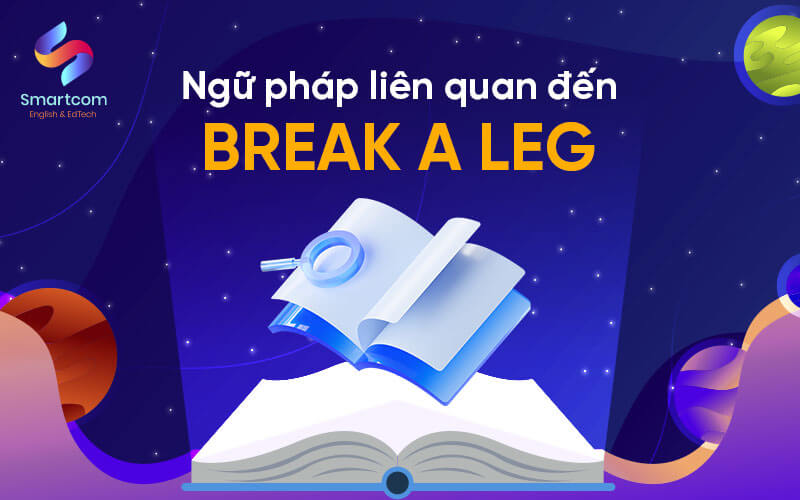 ngữ pháp liên quan đến break a leg ngữ pháp liên quan đến break a leg