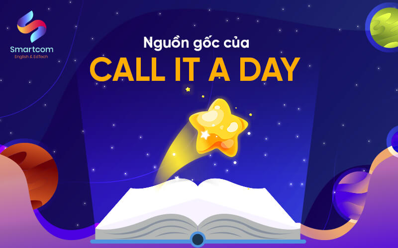 nguồn gốc của call it a day