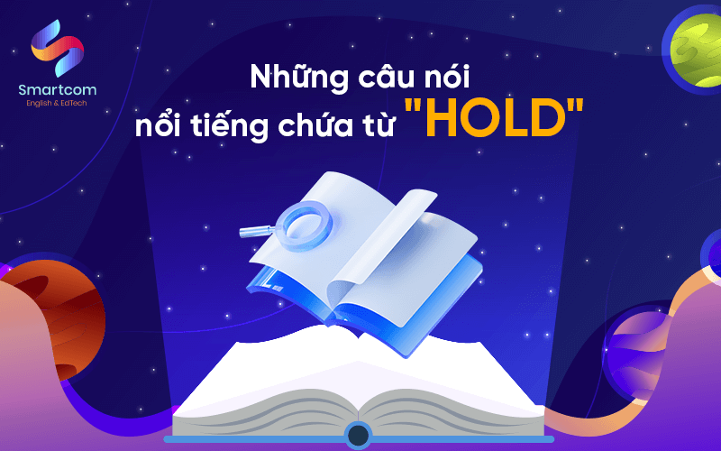 những câu nói nổi tiếng chứa từ hold