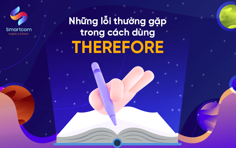 những lỗi thường gặp trong cách dùng therefore những lỗi thường gặp trong cách dùng therefore