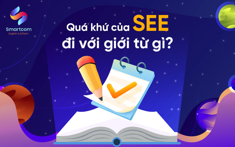 quá khứ của see đi với giới từ gì quá khứ của see đi với giới từ gì