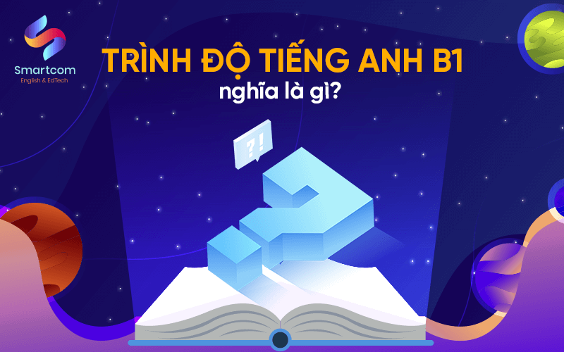 trình độ tiếng anh b1 nghĩa là gì