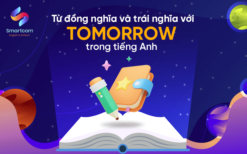 từ đồng nghĩa trái nghĩa với tomorrow