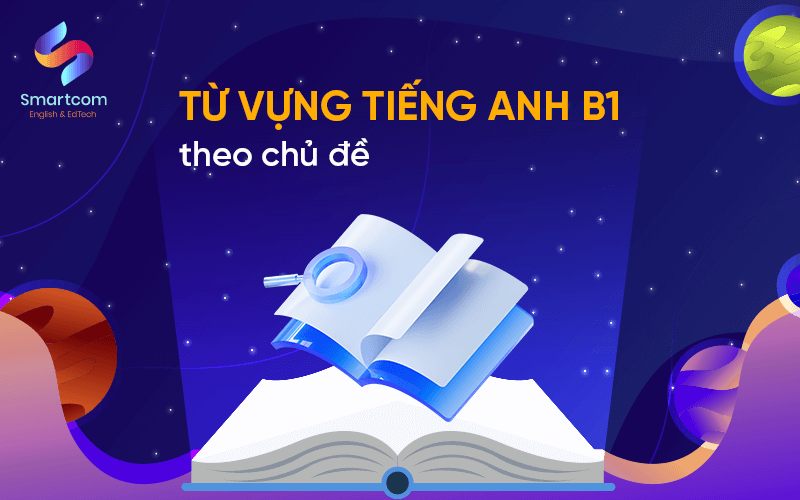 từ vựng tiếng anh b1 theo chủ đề