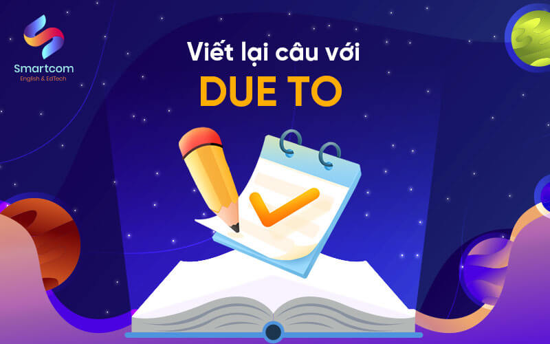 viết lại câu với due to viết lại câu với due to