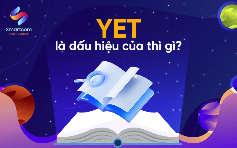 yet là dấu hiệu của thì gì