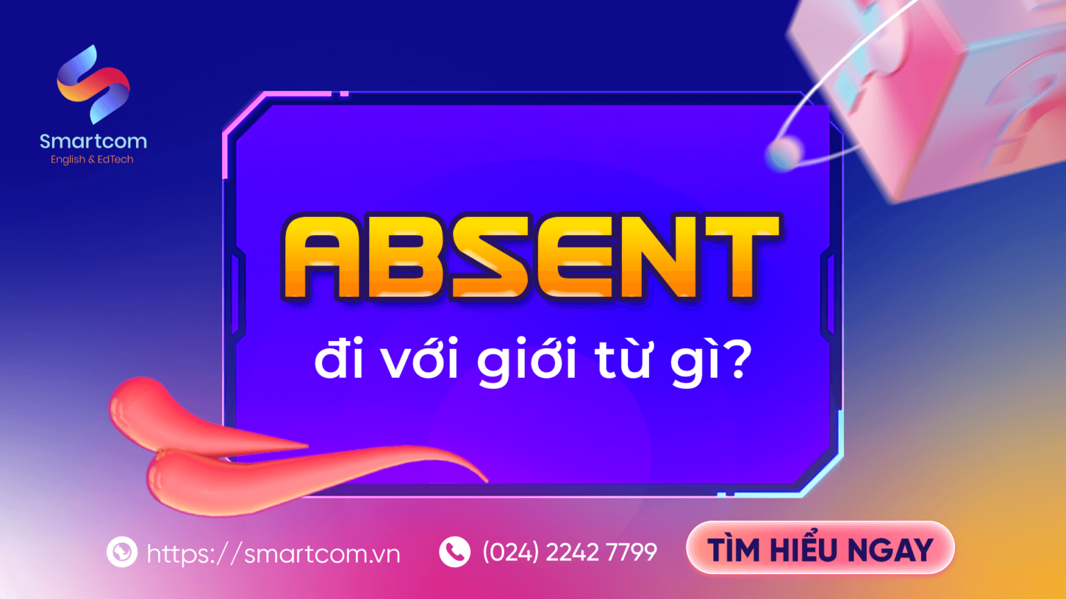 Absent đi với giới từ gì? 5 phút thuộc lòng cấu trúc