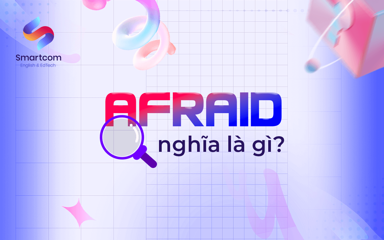 afraid nghĩa là gì