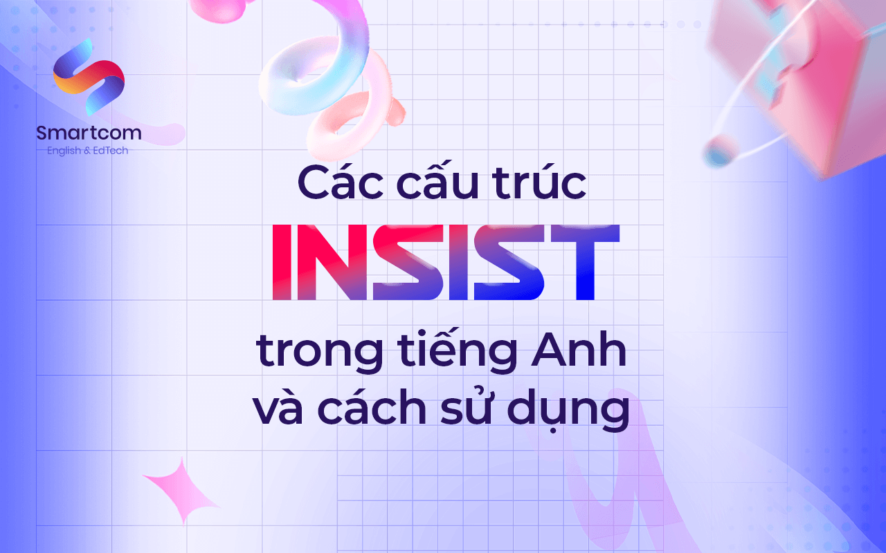 các cấu trúc insist trong tiếng anh các cấu trúc insist trong tiếng anh