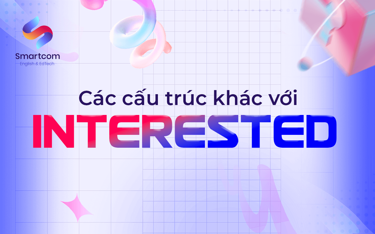 các cấu trúc khác với interested
