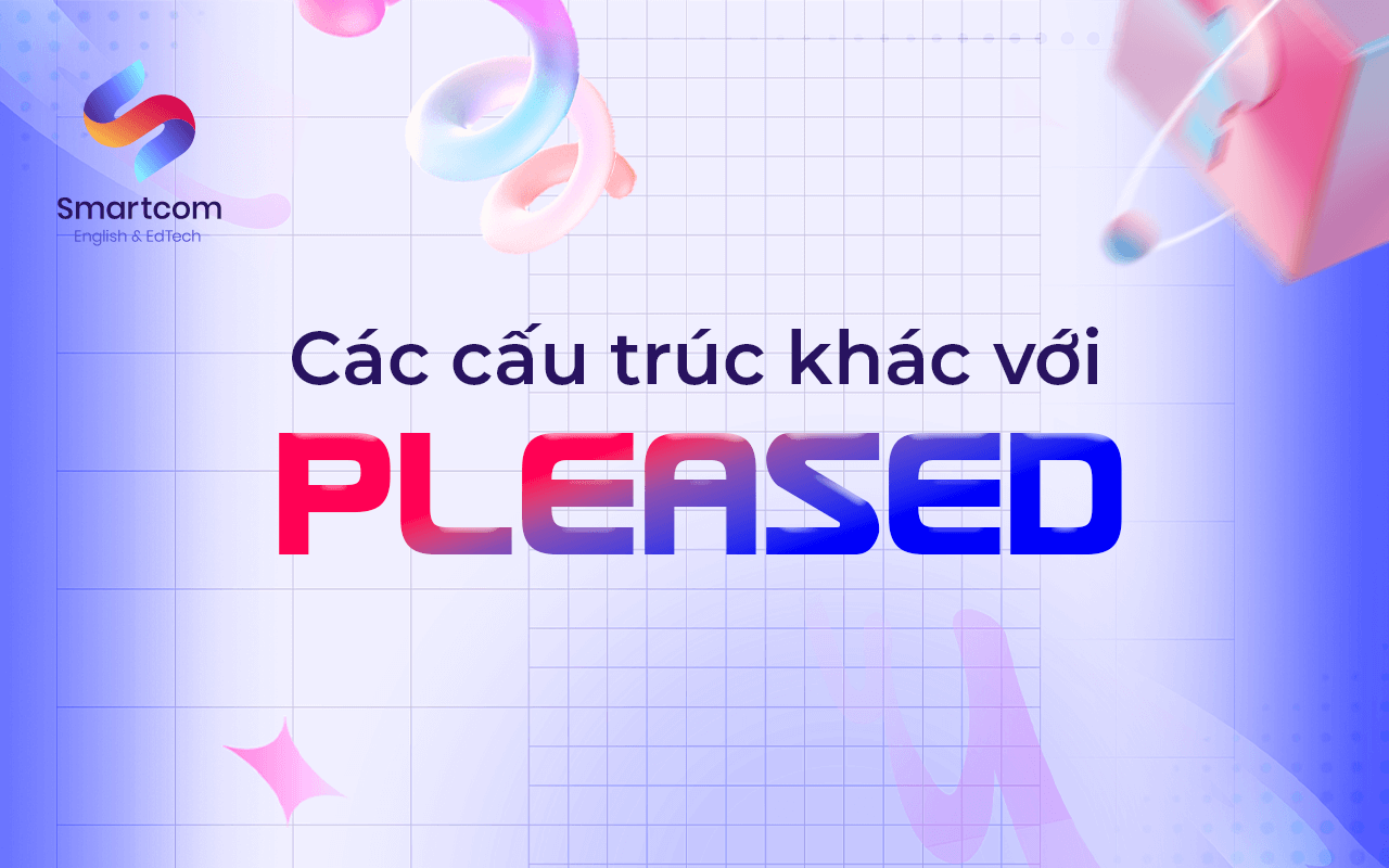 các cấu trúc khác với pleased các cấu trúc khác với pleased