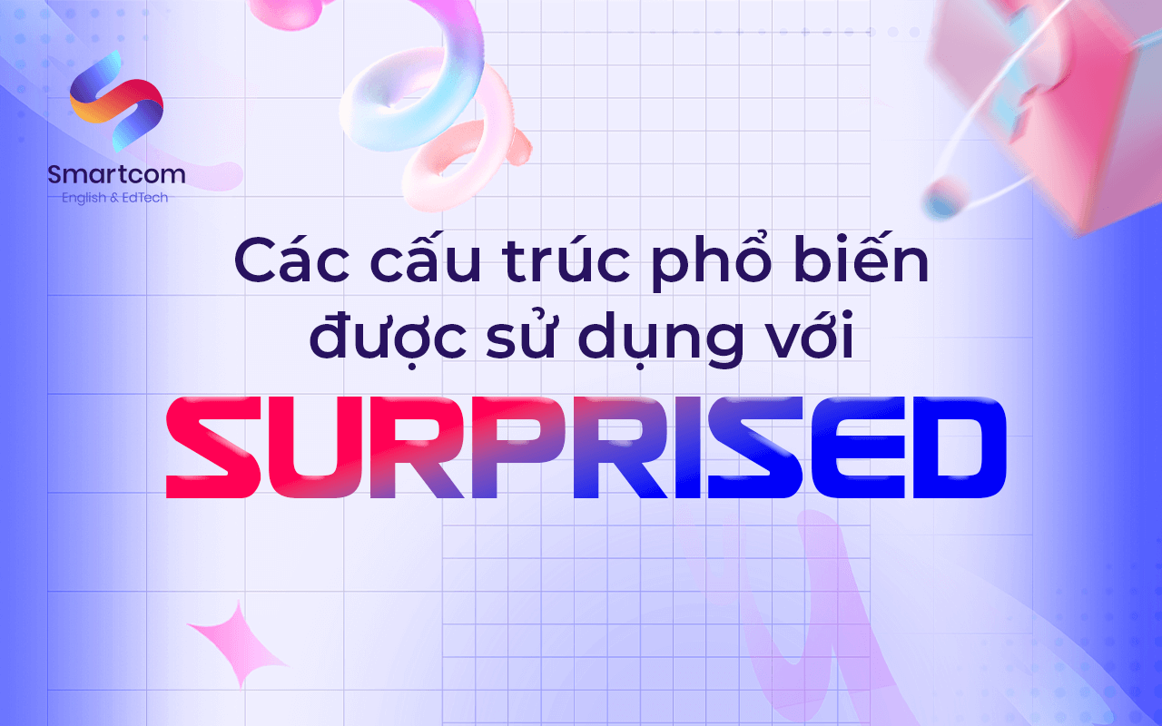 các cấu trúc phổ biến với surprised các cấu trúc phổ biến với surprised