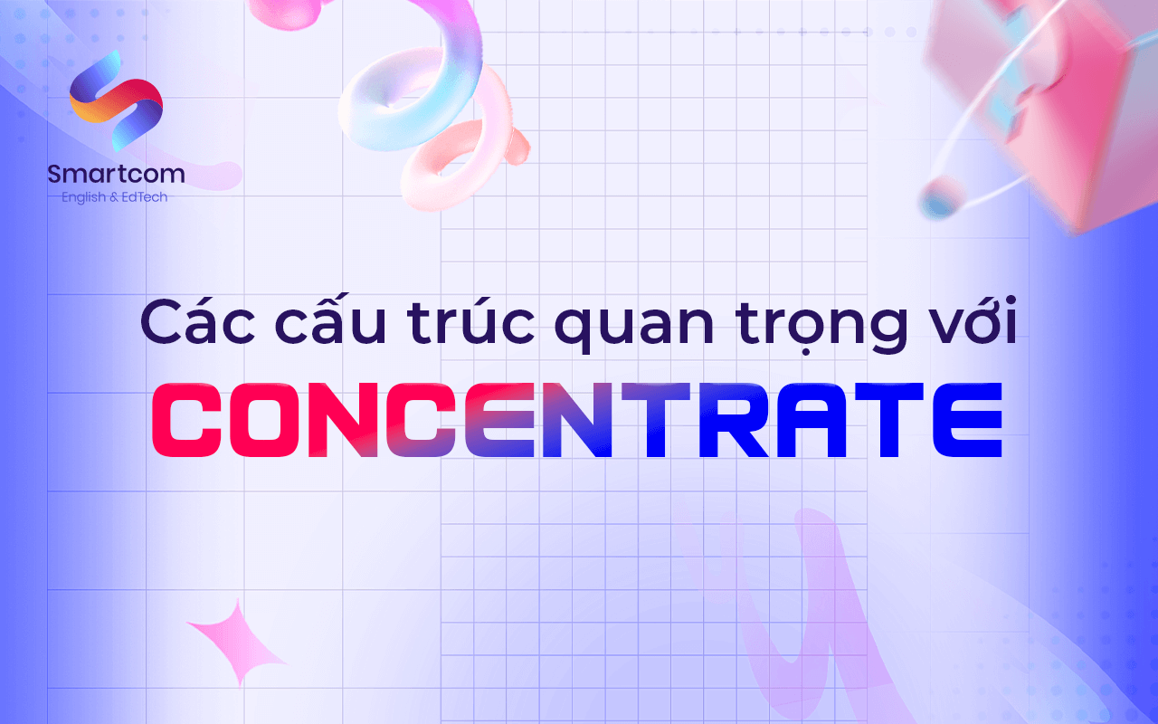 các cấu trúc quan trọng với concentrate các cấu trúc quan trọng với concentrate