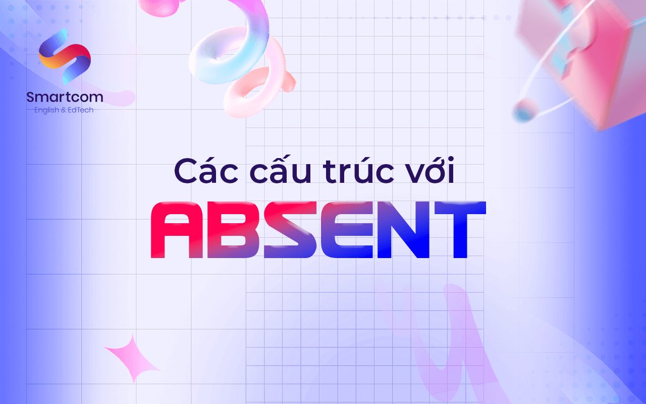 các cấu trúc với absent các cấu trúc với absent