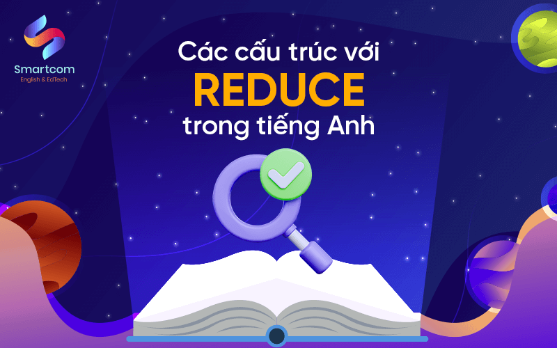 cách cấu trúc với reduce trong tiếng anh cách cấu trúc với reduce trong tiếng anh