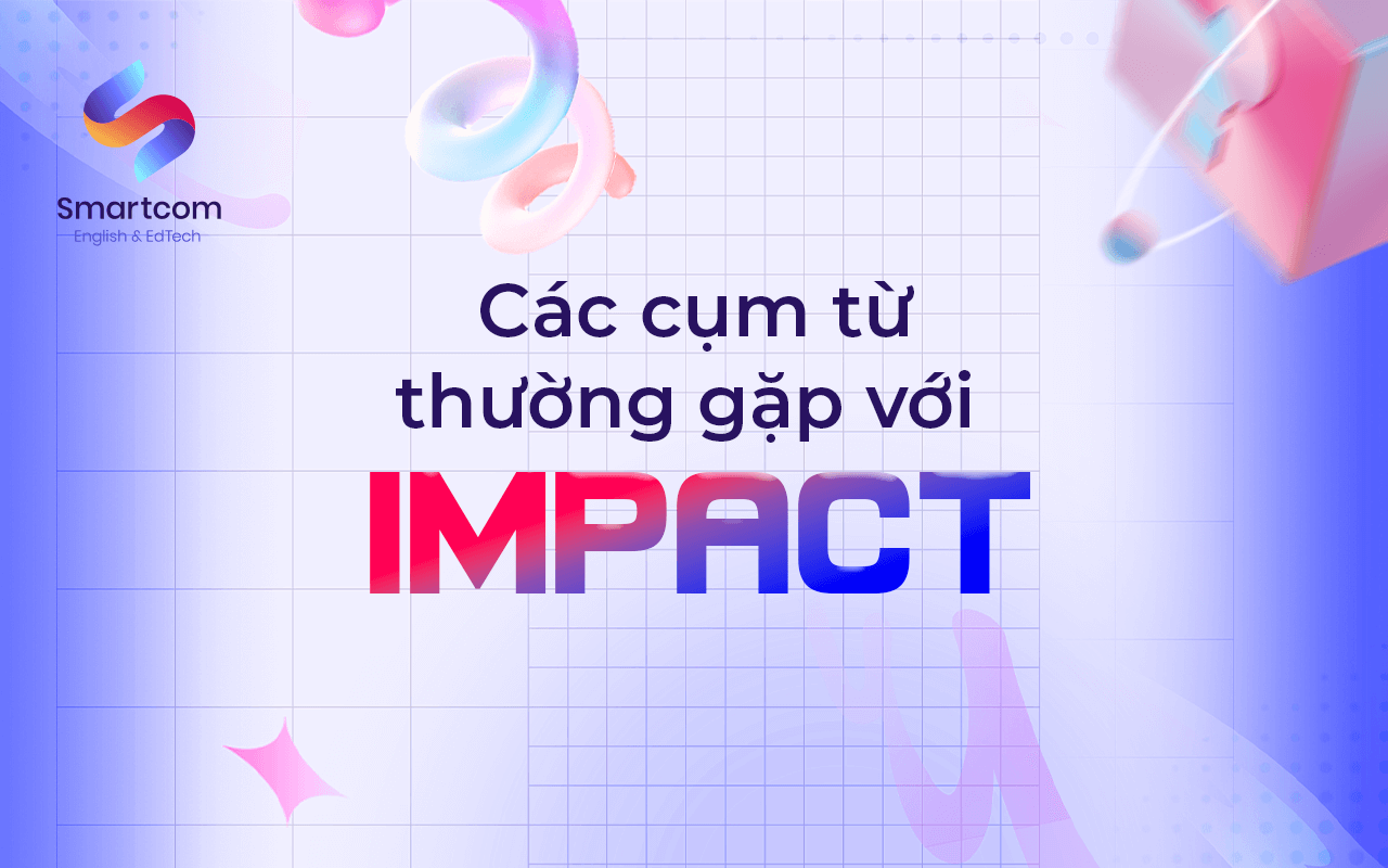 các cụm từ thường gặp với impact