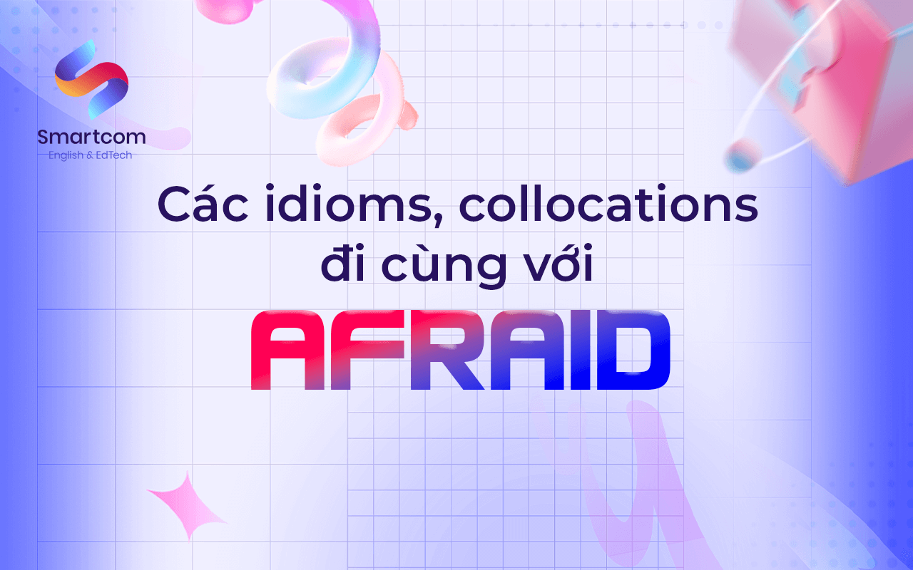 các idiom đi cùng với afraid