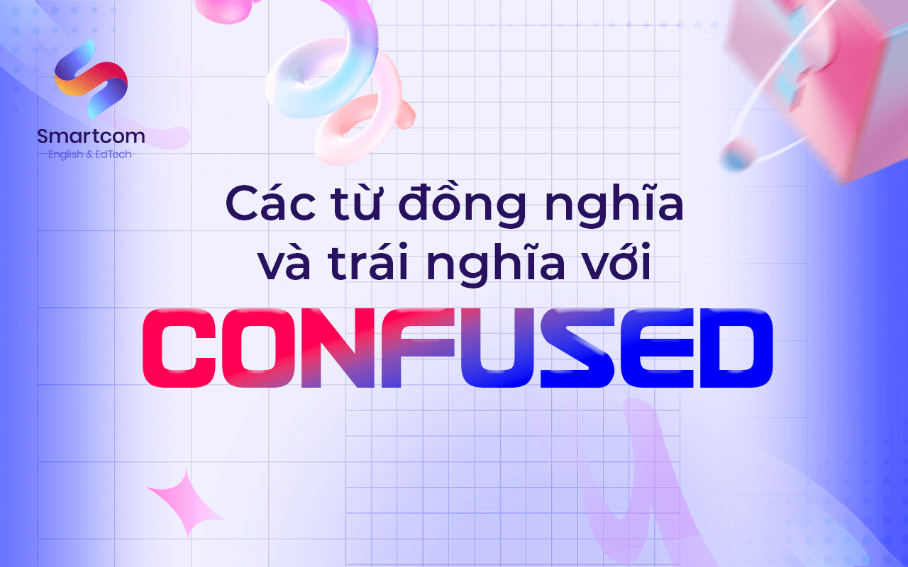 các từ đồng nghĩa trái nghĩa với confused