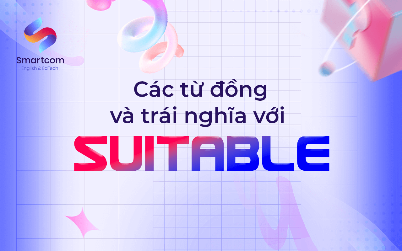 các từ đồng và trái nghĩa với suitable các từ đồng và trái nghĩa với suitable