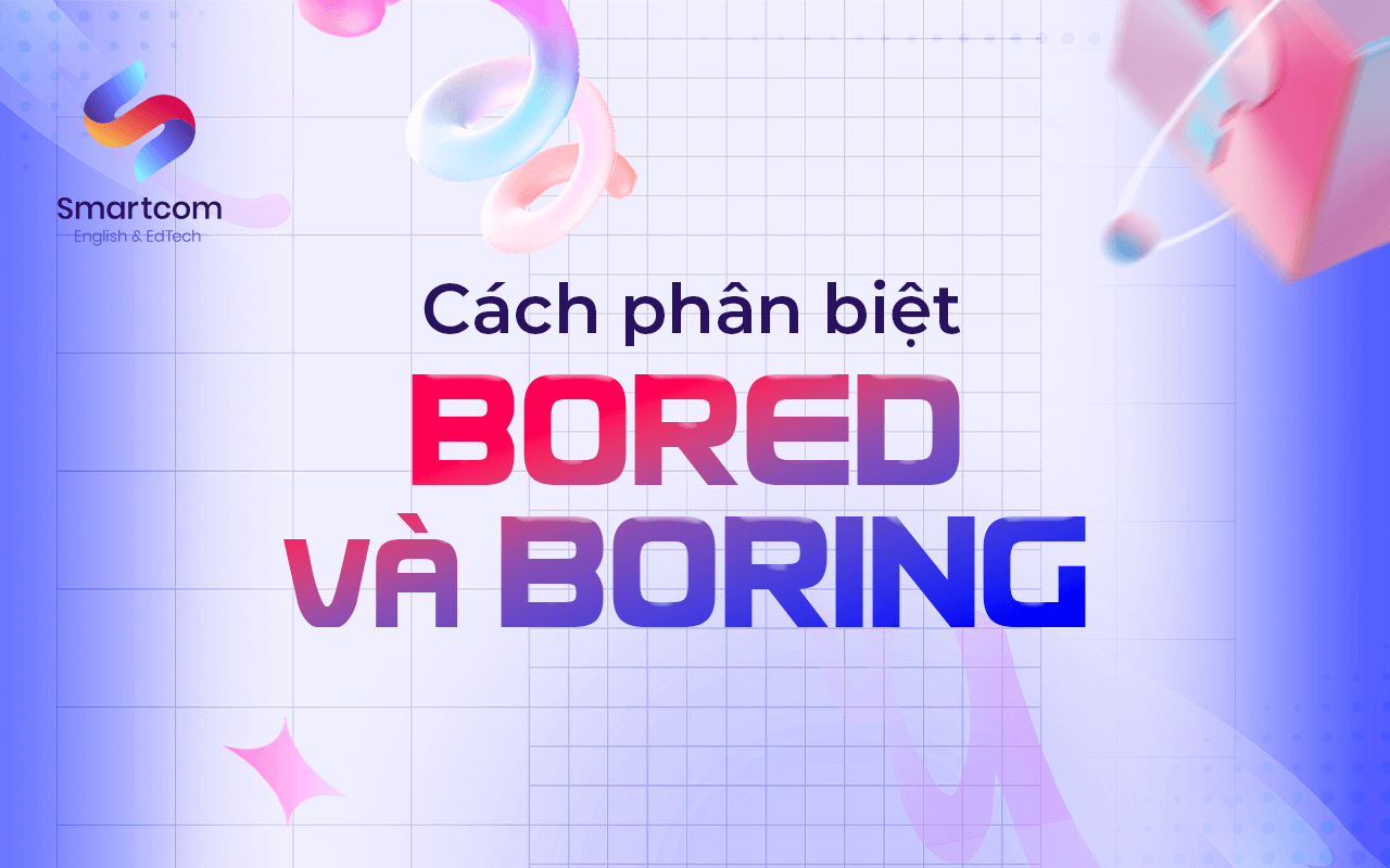 cách phân biệt bored và boring