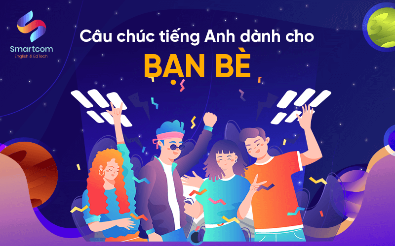 câu chúc tiếng anh dành cho bạn bè