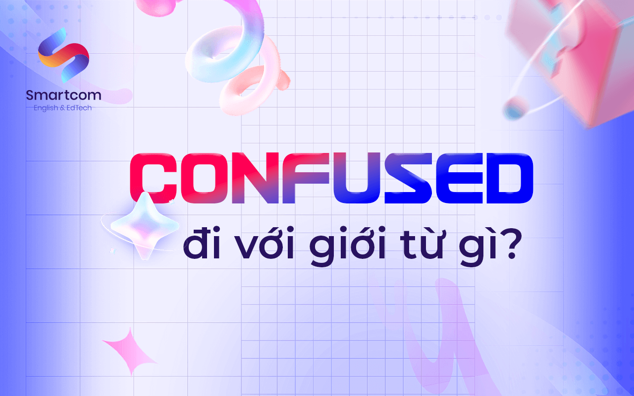 confused đi với giới từ nào