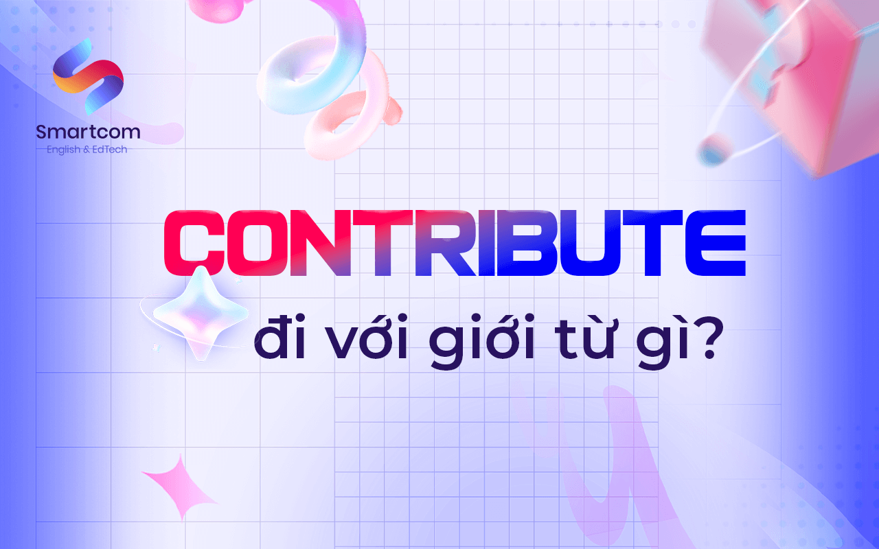 contribute đi với giới từ nào contribute đi với giới từ nào