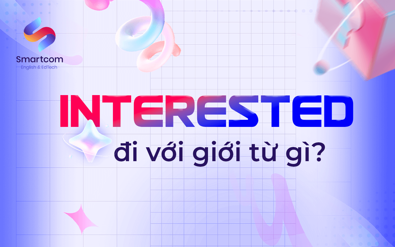interested đi với giới từ nào