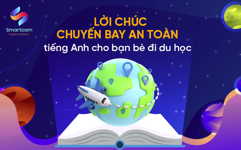 lời chúc chuyến bay an toàn tiếng anh cho bạn bè du học lời chúc chuyến bay an toàn tiếng anh cho bạn bè du học